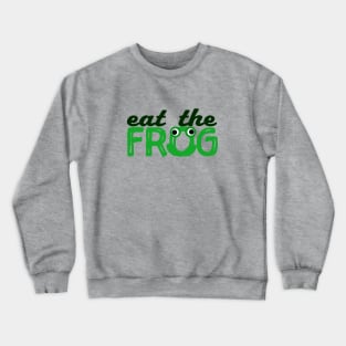 Eat the frog Crewneck Sweatshirt